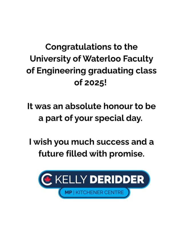 Text graphic congratulating the University of Waterloo Faculty of Engineering class of 2025, with Kelly DeRidder, MP Kitchener Centre logo
